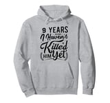 9th Anniversary 9 Years in and I Haven't Killed Him Yet Pullover Hoodie