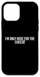 iPhone 12 mini Only Here For The Cheese Best Cheese Lover Funny Food Case