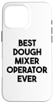 iPhone 16 Pro Max Best Dough Mixer Operator Ever Case