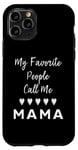 Coque pour iPhone 11 Pro My Favorite People Call Me Mama Cadeau amusant pour maman