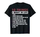 10 Things I Want In My Life Cars More Cars Car T-Shirts T-Shirt