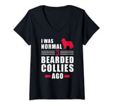 Womens I was normal 3 Bearded Collies ago V-Neck T-Shirt