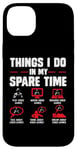 iPhone 14 Plus Gamers Things I Do In My Spare Time play video games gaming Case