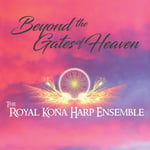 Roayl Kona Harp Ensemble  Beyond The Gates Of Heaven  CD