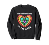 Rainbow Heart Library Is The Heart Of The School Librarian Sweatshirt