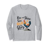 Rise And Shine Give God The Glory Funny Chicken Long Sleeve T-Shirt