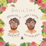 Quelle Chris  Being You Is Great, I Wish I Could Be You More Often  LP/Vinyl