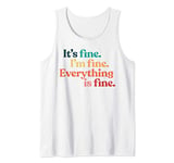 Its Fine Im Fine Everything is Fine Womens Sarcasm Funny Mom Tank Top