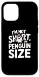 iPhone 12/12 Pro Funny Penguin Quotes Of I Am Not Short I Am Penguin Size Case