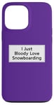 Coque pour iPhone 13 Pro Max Citation amusante de snowboard pour homme et femme, cool