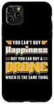 iPhone 11 Pro Max You Can't Buy Happiness Quadcopter Fly Drones Drone Pilot Case