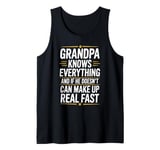 Mens Grandpa Knows Everything He Can Make Up Something Real Fast Tank Top