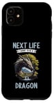 iPhone 11 Next Life i want to be a Dragon. Dragons Dragon Case