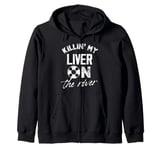 killing my liver on the river Design for a river tubing fan Zip Hoodie