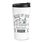 Never Cry Over Spilt Milk It Could Have Been Beer Travel Mug Cup Funny Joke