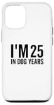 Coque pour iPhone 14 I'm 25 In Dog Years Funny Old Age Birthday Elder