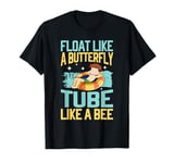 Float Like a Butterfly Tube Like a Bee River Tubing T-Shirt