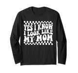 Yes I Know I Look Like My Mom Funny Sarcastic Mom Long Sleeve T-Shirt