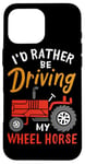 Coque pour iPhone 16 Pro Max I'd Rather Be Driving My Wheel Horse Tracteur agricole amusant