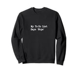 Hilarious Nope To-Do List Anti-Productivity Quotes Sweatshirt