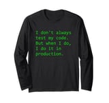 I Don't Always Test My Code But When I Do.. Software Testing Long Sleeve T-Shirt