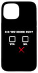 Coque pour iPhone 15 Did You Drink Rhum – Humour amusant pour bar