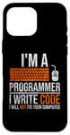 iPhone 16 Pro Max I'm A Programmer I Write Code Will Not Fix Computer Funny Case