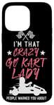 iPhone 14 Pro Max Go Kart Racing Vintage I'm That Crazy Go Kart Lady People Case