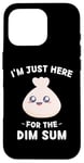 iPhone 16 Pro Kawaii Cute Dim Sum I'm Just Here For The Dim Sum Case