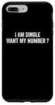 iPhone 7 Plus/8 Plus I Am Single Want My Number | Funny Case