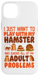 iPhone 14 Plus Hamster I Just Want To Play With My Hamster And Ignore All Case