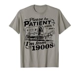 Please Be Patient With Me I'm From The 1900s Vintage T-Shirt