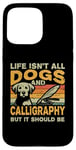 iPhone 15 Pro Max Retro Life Isn't All Dogs And Calligraphy and Hand Lettering Case