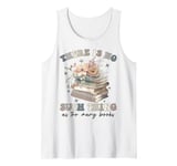 There Is No Such Thing as Too Many Books - Lover Librarian Tank Top