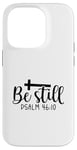 iPhone 14 Pro Be Still Psalm Christian Religious Quote Art Faith Pun Case