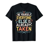 Be yourself everyone else is already taken Oscar Wilde Quote T-Shirt