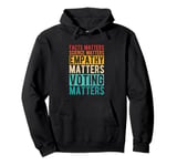 FACTS MATTERS SCIENCE MATTERS EMPATHY MATTERS VOTING MATTERS Pullover Hoodie