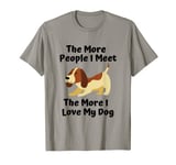 The more people I meet, the more I love my dog cute slogan T-Shirt