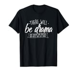 There Will Be Drama - Theatre Musical Actor Stage Performer T-Shirt