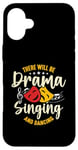 iPhone 16 Plus There Will Be Drama Singing And Broadway Musical Theatre Case