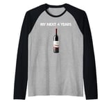 My Next 4 Years Is Drinking Wine After This Election Loss Raglan Baseball Tee