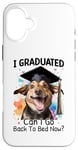 iPhone 16 Plus I Graduated Can I Go Back To Bed Now? Case