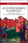 Paoline Editoriale Libri Benigno (Fra) «Il vostro nemico, il diavolo». Misericordiosi come Gesù verso i tormentati e quelli che pensano di esserlo