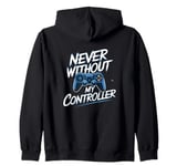 Never Without My Controller Retrogaming Video Game Gift Zip Hoodie