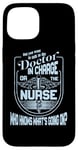 iPhone 15 Doctor Nurse Humor Nurse Knows What’s Going On Nurse Case