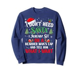 I Don't Need Santa I Already Sit On A Bearded Man's Lap Sweatshirt