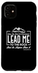 iPhone 11 Lead me to the rock that is higher than I Psalm 61:2 Design Case