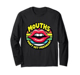 Mouths Don't Get Pregnant Inappropriate Humor Adult Jokes Long Sleeve T-Shirt