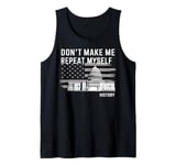 History Teacher Don't Make Me Repeat Myself US Capitol Tank Top