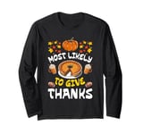 Most Likely To Thank Happy Thanksgiving Family Thankful Long Sleeve T-Shirt